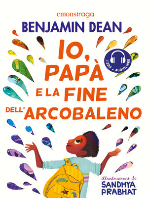 cover image of Io, papà e la fine dell'arcobaleno
